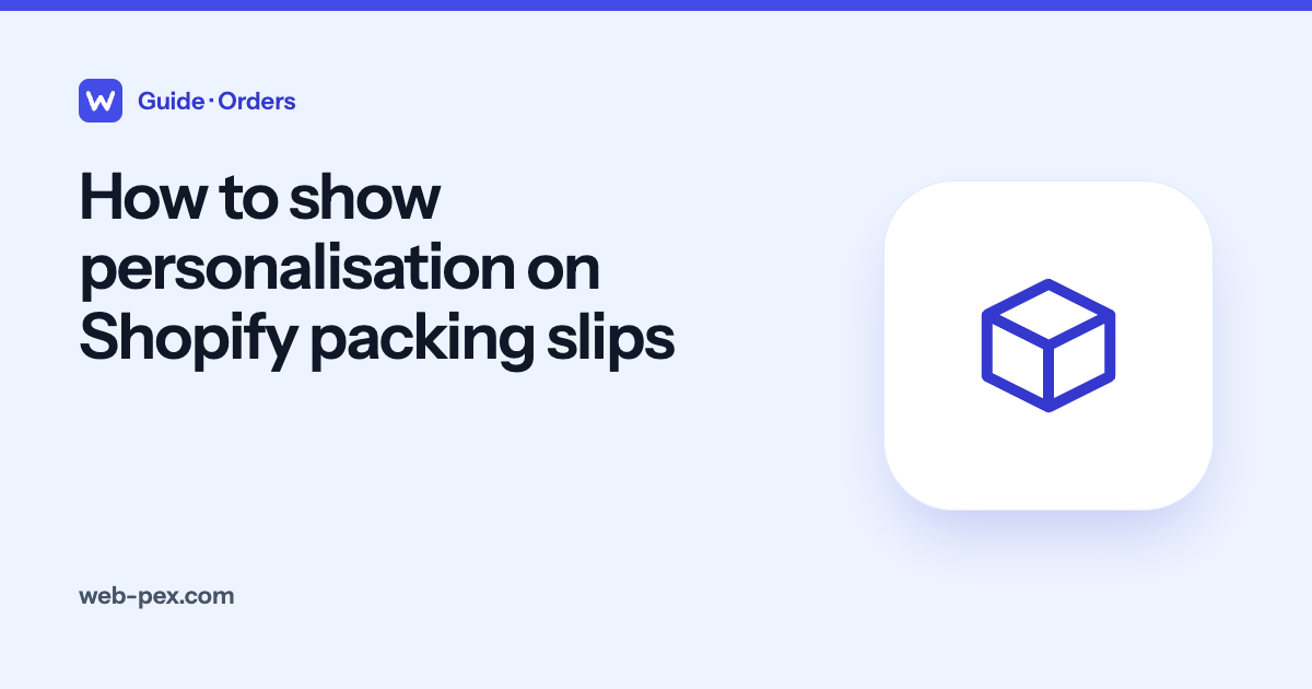 How to show personalisation on your Shopify packing slips (free template)